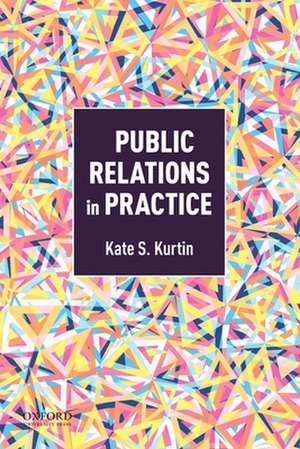 Public Relations in Practice de Kate Kurtin