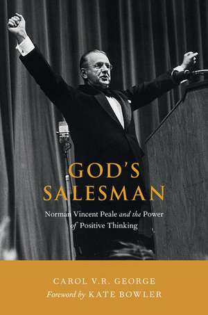 God's Salesman: Norman Vincent Peale and the Power of Positive Thinking de Carol V.R. George