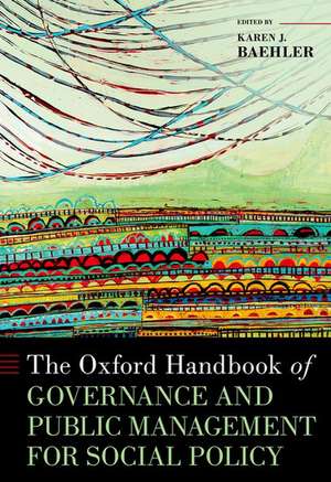 The Oxford Handbook of Governance and Public Management for Social Policy de Karen J. Baehler