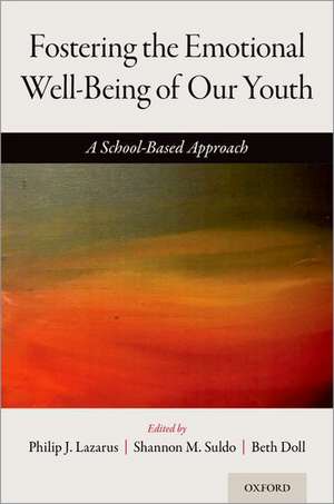 Fostering the Emotional Well-Being of Our Youth: A School-Based Approach de Philip J. Lazarus