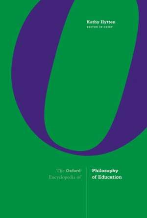 The Oxford Encyclopedia of Philosophy of Education de Kathy Hytten