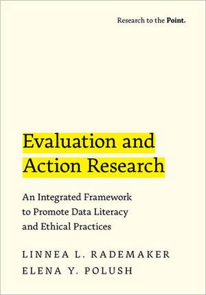 Evaluation and Action Research: An Integrated Framework to Promote Data Literacy and Ethical Practices de Linnea L. Rademaker