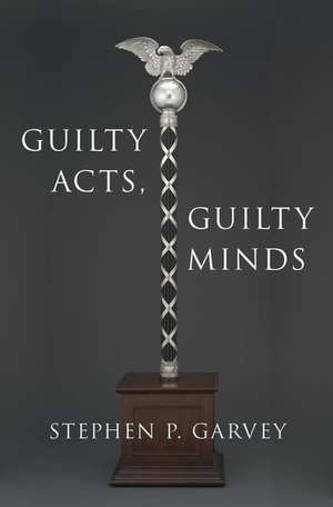 Guilty Acts, Guilty Minds de Stephen P. Garvey