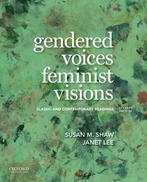 Gendered Voices, Feminist Visions: Classic and Contemporary Readings de Susan M. Shaw