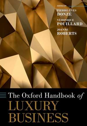 The Oxford Handbook of Luxury Business de Pierre-Yves Donzé