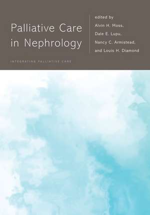 Palliative Care in Nephrology de Alvin H. Moss