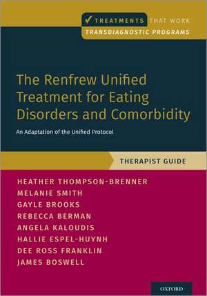 The Renfrew Unified Treatment for Eating Disorders and Comorbidity: An Adaptation of the Unified Protocol, Therapist Guide de Heather Thompson-Brenner