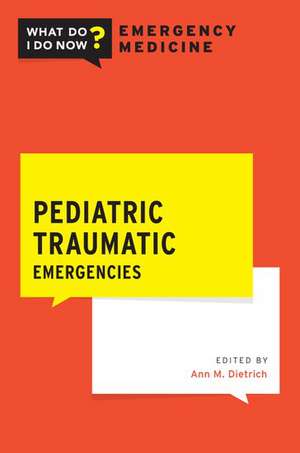 Pediatric Traumatic Emergencies de Ann Dietrich