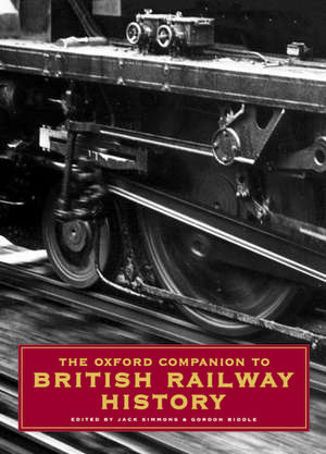 The Oxford Companion to British Railway History: From 1603 to the 1990s de Jack Simmons