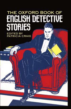 The Oxford Book of English Detective Stories de Patricia Craig