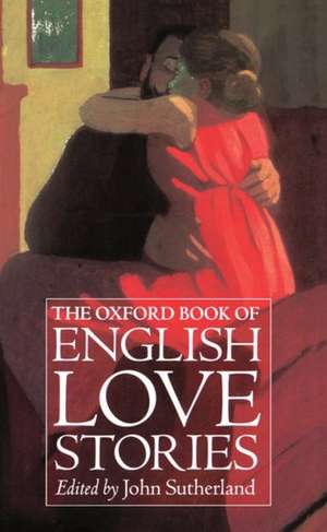 The Oxford Book of English Love Stories de John Sutherland