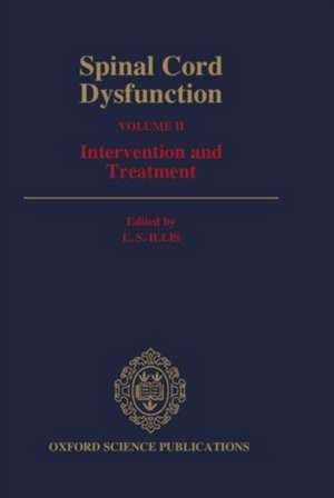 Spinal Cord Dysfunction: Volume II: Intervention and Treatment de L. S. Illis