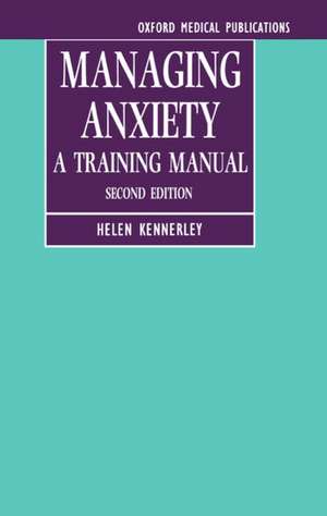 Managing Anxiety: A Training Manual de Department of Psychology Kennerley, HelenSenior Clinical Psychologist