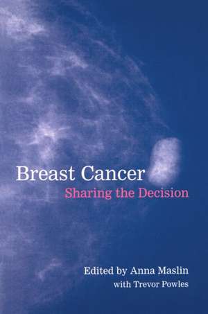 Breast Cancer: Sharing the Decision de Anna Maslin