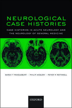 Neurological Case Histories: Case Histories in Acute Neurology and the Neurology of General Medicine de Sarah T Pendlebury