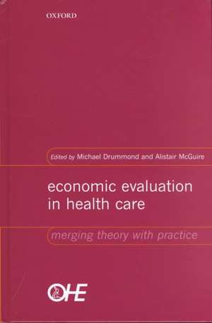 Economic Evaluation in Health Care: Merging theory with practice de Michael Drummond