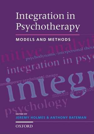 Integration in Psychotherapy: Models and Methods de Jeremy Holmes