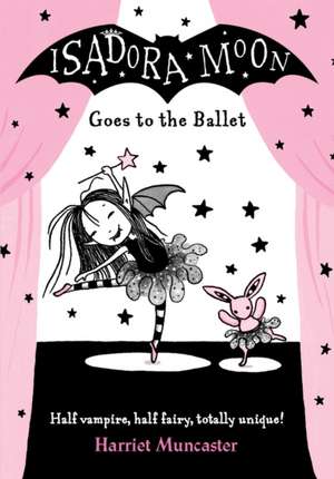 Isadora Moon Goes to the Ballet de Harriet Muncaster