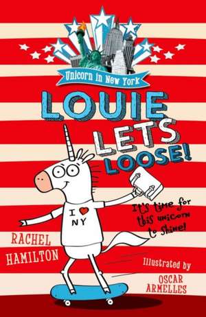 Unicorn in New York: Louie Lets Loose! de Rachel Hamilton