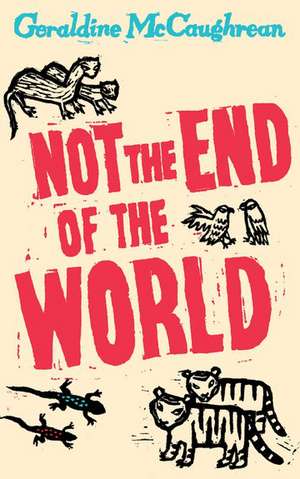 Not the End of the World de Geraldine McCaughrean