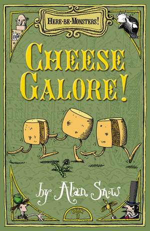 Here Be Monsters Part 3: Cheese Galore! de Alan Snow