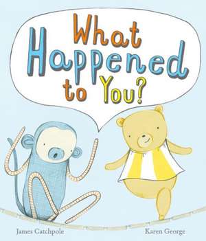 What Happened to You? de James Catchpole