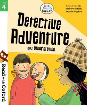 Read with Oxford: Stage 4: Biff, Chip and Kipper: Detective Adventure and Other Stories de Roderick Hunt