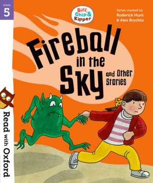 Read with Oxford: Stage 5: Biff, Chip and Kipper: Fireball in the Sky and Other Stories de Roderick Hunt