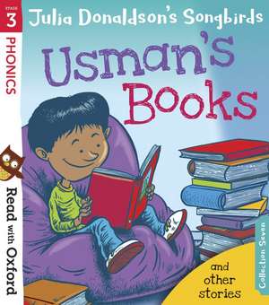 Read with Oxford: Stage 3: Julia Donaldson's Songbirds: Usman's Books and Other Stories de Julia Donaldson