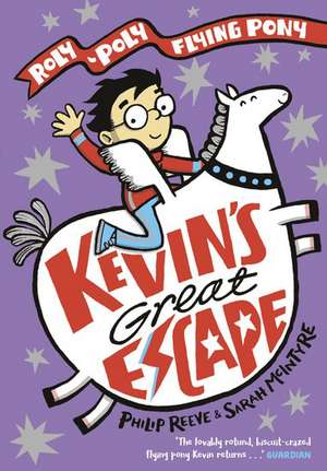 Kevin's Great Escape: A Roly-Poly Flying Pony Adventure de Philip Reeve