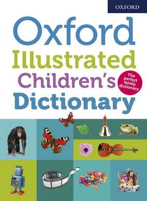 Oxford Illustrated Children's Dictionary de Oxford Dictionaries