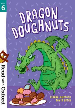 Read with Oxford: Stage 6: Dragon Doughnuts de Ciaran Murtagh