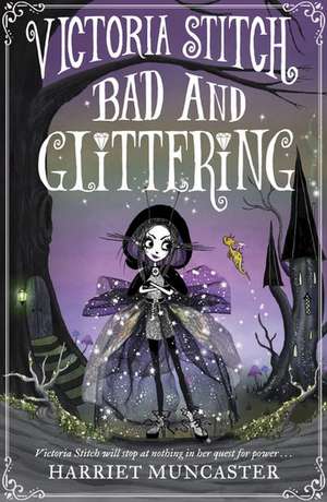 Victoria Stitch: Bad and Glittering de Harriet Muncaster