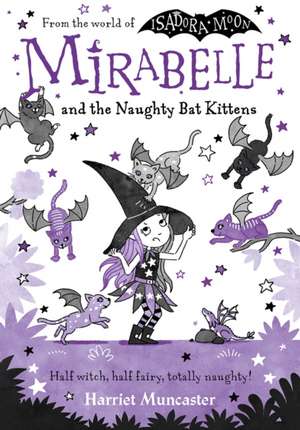 Mirabelle and the Naughty Bat Kittens de Harriet Muncaster