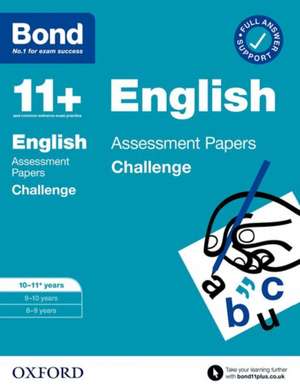 Bond 11+: Bond 11+ English Challenge Assessment Papers 10-11 years: Ready for the 2024 exam de Sarah Lindsay