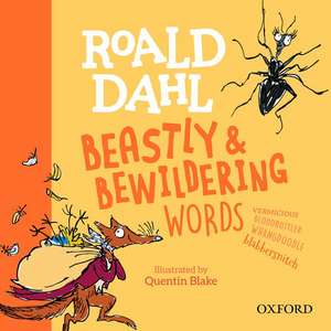 Roald Dahl's Beastly and Bewildering Words de Kay Woodward