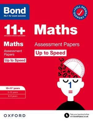 Bond 11+: Bond 11+ Maths Up to Speed Assessment Papers with Answer Support 10-11 years: Ready for the 2025 exam de Paul Broadbent