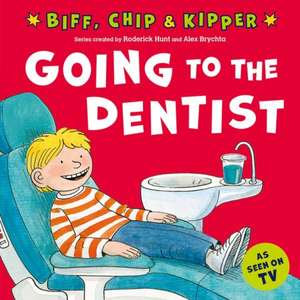 Going to the Dentist (First Experiences with Biff, Chip & Kipper) de Roderick Hunt