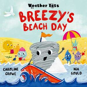 Weather Tots: Breezy's Beach Day de Caroline Crowe