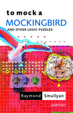 To Mock a Mockingbird: and Other Logic Puzzles de Raymond Smullyan