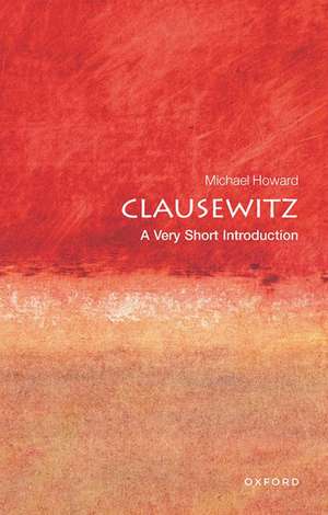 Clausewitz: A Very Short Introduction de Michael Howard