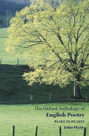 The Oxford Anthology of English Poetry Volume II: Blake to Heaney de John Wain