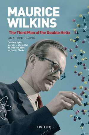 The Third Man of the Double Helix: The Autobiography of Maurice Wilkins de Maurice Wilkins