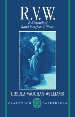 RVW: A Biography of Ralph Vaughan Williams de Ursula Vaughan Williams