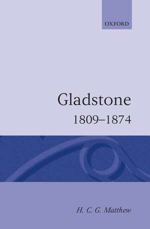 Gladstone: 1809-1874 de H. C. G. Matthew