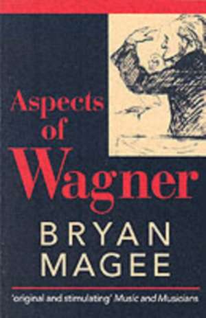 Aspects of Wagner de Bryan Magee