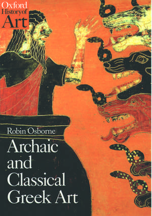 Archaic and Classical Greek Art de Robin Osborne