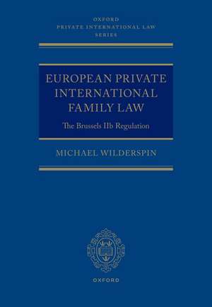 European Private International Family Law: The Brussels IIb Regulation de Michael Wilderspin