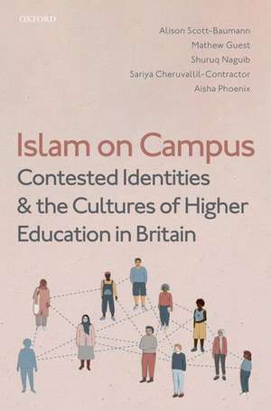 Islam on Campus: Contested Identities and the Cultures of Higher Education in Britain de Alison Scott-Baumann