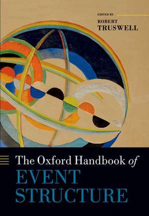 The Oxford Handbook of Event Structure de Robert Truswell